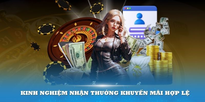 Kinh nghiệm nhận khuyến mãi hợp lệ